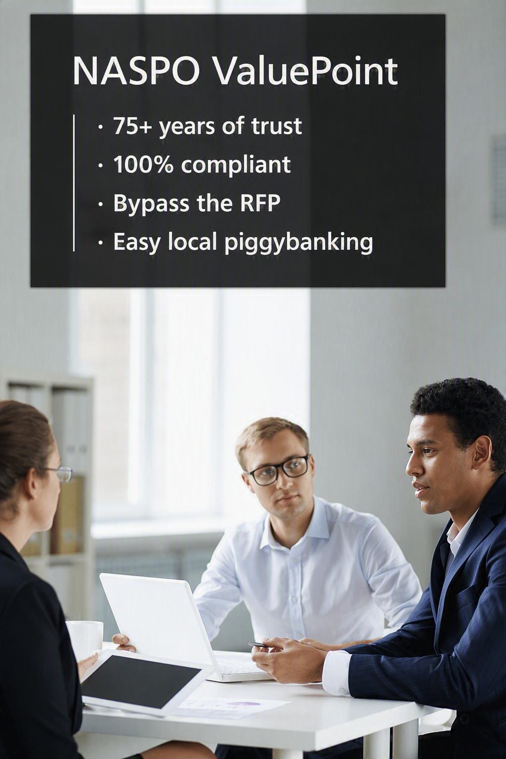 NASPO ValuePoint displaying text statying 75+ years of trust, 100% compliant, bypass the RFP and easy local piggybacking